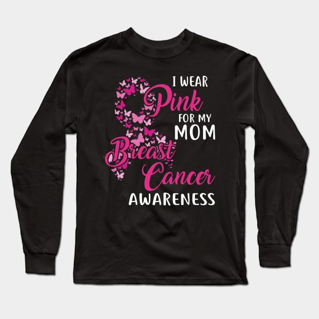 I Wear Pink For My Mom Breast Cancer Awareness Long Sleeve T-Shirt by Margaretsantana